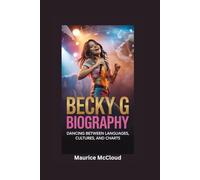 BECKY G BIOGRAPHY: Dancing Between Languages, Cultures, and Charts