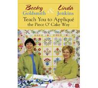 Becky Goldsmith And Linda Jenkins Teach You To Applique The Piece Of Cake Way G