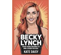 Becky Lynch: From young dreamer to WWE legend for kids