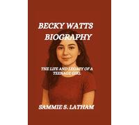 BECKY WATTS BIOGRAPHY: The Life And Legacy Of A Teenage Girl