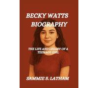 BECKY WATTS BIOGRAPHY: The Life And Legacy Of A Teenage Girl