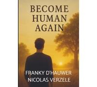 BECOM HUMAN AGAIN: Five Life Phases - One Path - Your Pace