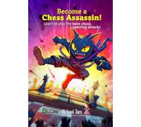 Become a Chess Assassin!: Learn to play the best chess opening attacks