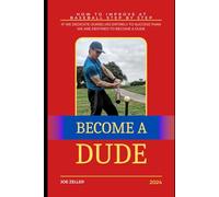 Become a Dude: How to Improve at Baseball Step by Step