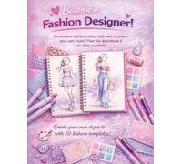 Become a Fashion Designer: 50 Fashion Templates to Create Your Own Outfits | Creative Drawing Book to Design, Color & Develop Your Style | Perfect for Ages 10+