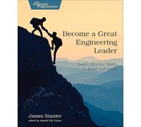 Become a Great Engineering Leader: Build Effective Skills to Lead and Grow