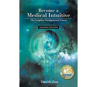 Become a Medical Intuitive: The Complete Developmental Course