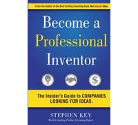 Become a Professional Inventor: The Insider's Guide to Companies Looking for Ideas