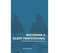Become A Silent Professional: Why a correct attitude is the ultimate success factor?