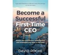Become a Successful FirstTime CEO by David Roche David Roche (Auteur)