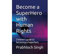 Become a SuperHero with Human Rights: Children's guide to becoming a SuperHero