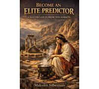 Become an Elite Predictor: A Masterclass in Prediction Markets