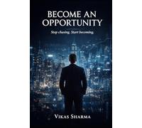 BECOME AN OPPORTUNITY: Stop chasing, start becoming.