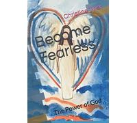 Become Fearless The Power Of God: A Journal To Reflect On And Build Your Relationship With God. Read Scripture, Pray, Create, Journal.