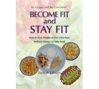 BECOME FIT and STAY FIT: How to Lose Weight at Your Own Pace Without Giving Up Tasty Food