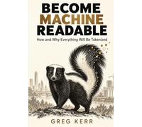 Become Machine Readable: How and Why Everything Will Be Tokenized