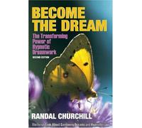 Become the Dream: The Transforming Power of Hypnotic Dreamwork