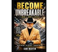 BECOME UNBREAKABLE: Guided by the Wisdom of Lance - The CIA Cowboy