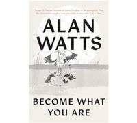 Become What You Are by Alan Watts Alan Watts (Auteur)