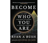 Become Who You Are: A New Theory of Self-Esteem, Human Greatness, and the Opposite of Depression