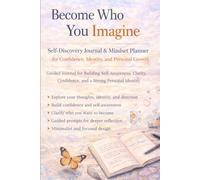 Become Who You Imagine: Self-Discovery Journal & Mindset Planner for Confidence, Identity, Personal Growth, and Clarity