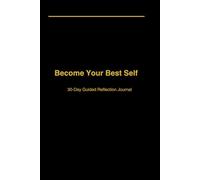 Become Your Best Self: 30-Day Guided Reflection Journal: Daily prompts to build confidence, clarity, and unstoppable personal growth