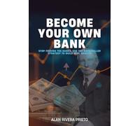 BECOME YOUR OWN BANK: Stop Feeding the Banks. Use the Rockefeller Strategy to Build Real Wealth