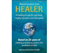 Become your Own Healer: A Guide for old Souls and Starseeds