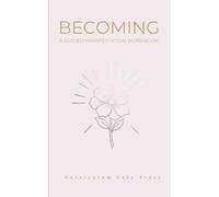 Becoming: A 30-Day Manifestation Guided Journal: Master Your Thought Patterns, Overcome Limiting Beliefs, and Align with Your Highest Self
