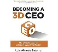 Becoming a 3D CEO: The ultimate guide to unleashing your inner leader