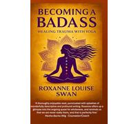 BECOMING A BADASS: Healing Trauma with Yoga