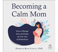 Becoming a Calm Mom: How to Manage Stress and Enjoy the First Year of Motherhood
