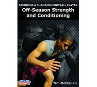 Becoming a Champion Football Player: Off-Season Strength and Conditioning