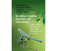 Becoming a Coaching Supervisor and Coach Mentor: A Guide to the ICF Supervision and Mentor Coach Competencies and Best Practice
