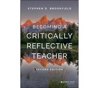 Becoming a Critically Reflective Teacher by Brookfield & Stephen D. University of St. Thomas & Minneapolis & MN Unknown (Auteur)