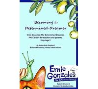 Becoming A Determined Dreamer: Ernie Gonzales: The Determined Dreamer, Phse Guide For Teachers And Parents. Key Stage 2