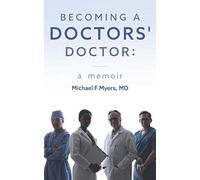 Becoming a Doctors' Doctor: A Memoir