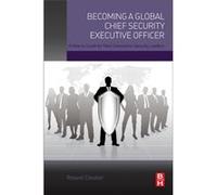 Becoming A Global Chief Security Executive Officer: A How To Guide For Next Generation Security Leaders (Paperback) Roland Cloutier, (Auteur)