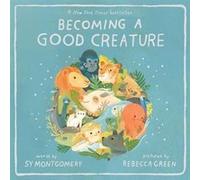Becoming a Good Creature - Sy Montgomery - HarperCollins Publishers Inc - Livre en Anglais - Paperback Sy MontgomerySy Montgomery (Auteur)