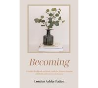 Becoming: A Guided Workbook and Study Guide for Women Stepping into Faith and God-Given Purpose