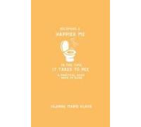 Becoming A Happier Me In The Time It Takes To Pee