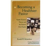 Becoming a Healthier Pastor, Creative Pastoral Care and Counseling Series Ronald W. Richardson (Auteur)