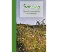 Becoming: A Journal for Maternity Leave and Motherhood