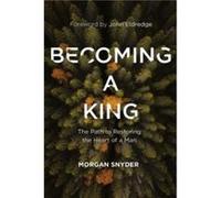 Becoming a King by Morgan Snyder Morgan Snyder (Auteur)