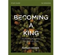 Becoming a King Study Guide by Morgan Snyder Morgan Snyder (Auteur)