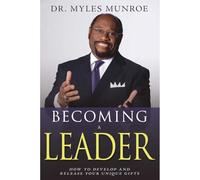 Becoming a Leader: How to Develop and Release Your Unique Gifts: With Study Guide