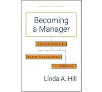 Becoming a Manager by Linda A. Hill Linda A. Hill (Auteur)