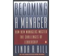 Becoming a Manager: How New Managers Master the Challenges of Leadership
