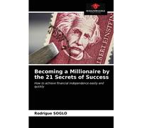 Becoming A Millionaire By The 21 Secrets Of Success