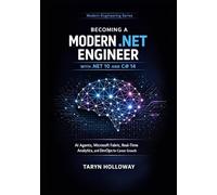 BECOMING A MODERN .NET ENGINEER WITH .NET 10 AND C# 14: AI Agents, Microsoft Fabric, Real-Time Analytics, and DevOps for Career Growth
